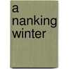 A Nanking Winter door Marjorie Chan
