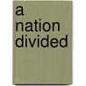 A Nation Divided door Darcy G. Richardson