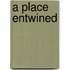 A Place Entwined