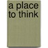 A Place To Think