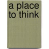 A Place To Think door Graham Devlin