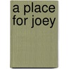 A Place for Joey by Carol Flynn Harris