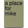 A Place for Mike by Susan Blackaby