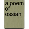 A Poem Of Ossian by Thomas Travers Burke