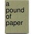 A Pound of Paper