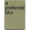 A Preferred Blur by Henry Rollins