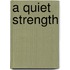 A Quiet Strength