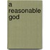 A Reasonable God