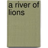 A River Of Lions door Patrick Cunningham