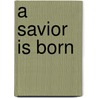 A Savior Is Born door Jean D. Crowther