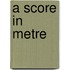 A Score In Metre