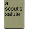 A Scout's Salute door Dennis S. Chapman
