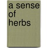 A Sense Of Herbs door Susie White