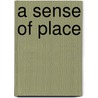 A Sense Of Place by Kim C. Leslie