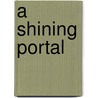 A Shining Portal door Leonard J. Griego