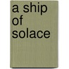 A Ship Of Solace door Elinor Mordaunt