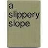 A Slippery Slope door Lemony Snicket