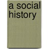 A Social History door William A.C. Polk