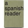 A Spanish Reader door Tolon Miguel Teurbe