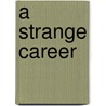 A Strange Career door Jebb