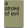 A Stroke Of Evil door Erica E. Remer