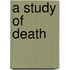 A Study Of Death