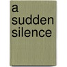 A Sudden Silence door Eve Bunting