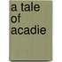 A Tale Of Acadie