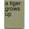 A Tiger Grows Up door Anastasia Suen