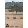 A Time In Africa door Roelf Botha