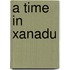 A Time in Xanadu