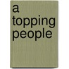 A Topping People door Emory G. Evans
