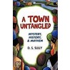A Town Untangled door D.S. Sully