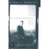 A Tragic Honesty by Blake Bailey