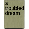 A Troubled Dream door Jacques Compton