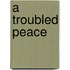 A Troubled Peace