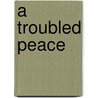 A Troubled Peace door Chae-Jin Lee