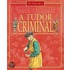 A Tudor Criminal