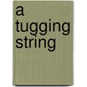 A Tugging String by David Greenberg