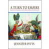 A Turn To Empire door Jennifer Pitts