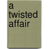 A Twisted Affair door Ruth S. Jonassohn