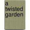 A Twisted Garden door Simon Quellen Field