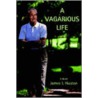 A Vagarious Life door James I. Huston