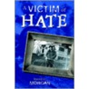 A Victim of Hate door Harold E. Morgan