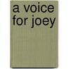 A Voice For Joey by Ellen Medlen