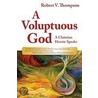 A Voluptuous God by Robert V. Thompson