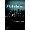 A Walk in Dreams door James Lillis