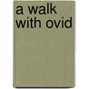 A Walk with Ovid by Jennifer F. Knapp