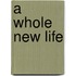A Whole New Life