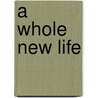 A Whole New Life by Betsy Thornton